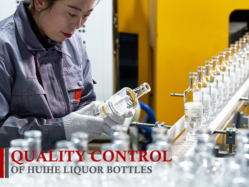 Control de calidad de las botellas de bebidas espirituosas HUIHE.